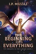 The Beginning Of Everything (The Dragon in the Library)