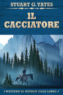 Il Cacciatore (I Western Di Reuben Cole) (Italian Edition)