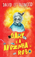 Gary e a avozinha-rob├â┬┤ (Portuguese Edition)