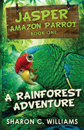 A Rainforest Adventure (Jasper - Amazon Parrot)