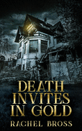 Death Invites In Gold: Large Print Hardcover Edition