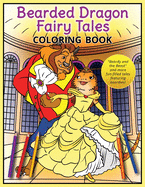 Bearded Dragon Fairy Tales Coloring Book: 'Beardy and the Beast' and more fun-filled tales featuring beardies!