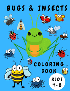 Bugs & Insects Coloring Book Kids 4-8: Activity Coloring Book for Children - Bugs Insects Coloring Books - Books for Toddlers - Coloring Pages for Kids