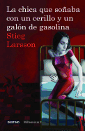 La Chica Que Soaaba Con Un Cerillo Y Un Galon de Gasolina: The Girl Who Played with Fire