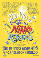 Cuentos de buenas noches para ni├â┬▒as rebeldes.: 100 mujeres migrantes que cambiaron el mundo (Spanish Edition)