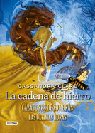 La cadena de hierro: Cazadores de sombras. Las ├â┬║ltimas horas (Spanish Edition)