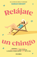 Rel├â┬íjate un chingo (Spanish Edition)