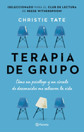 Terapia de grupo: C├â┬│mo un psic├â┬│logo y un c├â┬¡rculo de desconocidos me salvaron la vida / Group: How One Therapist and a Circle of Strangers Saved My Life (Spanish Edition)