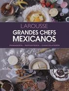 Grandes Chefs Mexicanos: Panader├â┬¡a - Reposter├â┬¡a - Chocolater├â┬¡a (Spanish Edition)