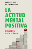 La actitud mental positiva / Success Through A Positive Mental Attitude (Spanish Edition)