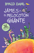 James y el melocot├â┬│n gigante / James and the Giant Peach (Colecci├â┬│n Roald Dahl) (Spanish Edition)