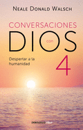 Conversaciones con Dios: Despertar a la humanidad (CONVERSATIONS WITH GOD) (Spanish Edition)