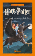 Harry Potter y el prisionero de Azkaban / Harry Potter and the Prisoner of Azkaban (Harry Potter, 3) (Spanish Edition)