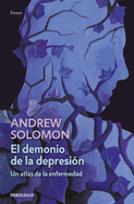 El demonio de la depresi├â┬│n / The Noonday Demon: An Atlas of Depression (Spanish Edition)