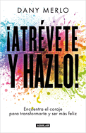 ├é┬íAtr├â┬⌐vete y hazlo! Encuentra el coraje para transformarte y ser m├â┬ís feliz / Dare to Just Do It! (Spanish Edition)