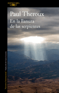 En la llanura de las serpientes: Viajes por los caminos de M├â┬⌐xico / On The Plain Of Snakes: A Mexican Journey (Spanish Edition)