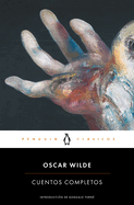 Oscar Wilde. Cuentos completos / Complete Short Fiction: Oscar Wilde (El Penguin Classicos) (Spanish Edition)