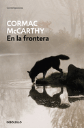 En la frontera / The Crossing (TRILOG├â┬ìA DE LA FRONTERA) (Spanish Edition)