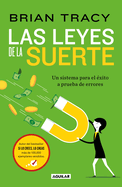 Las leyes de la suerte: Un sistema para el ├â┬⌐xito a prueba de errores / The Laws of Luck : The Success System That Never Fails (Spanish Edition)