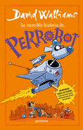 La incre├â┬¡ble historia de...Perrobot / Robodog (Spanish Edition)