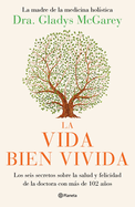 La vida bien vivida: Los seis secretos sobre la salud y felicidad de la doctora con m├â┬ís de 102 a├â┬▒os / The Well-Lived Life (Spanish Edition)