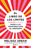 El libro de los l├â┬¡mites: Marca las fronteras que te liberar├â┬ín / The Book of Boundaries (Spanish Edition)