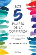 Los 5 pilares de la confianza: aprende cuando otorgarla, c├â┬│mo cultivarla y c├â┬│mo restaurarla cuando se pierde / Trust (Spanish Edition)