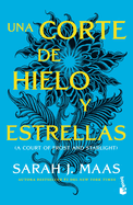 Una corte de hielo y estrellas / A Court of Frost and Starlight (Una corte de rosas y espinas / A Court of Thorns and Roses, 4) (Spanish Edition)