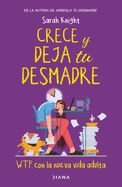 Crece y deja tu desmadre / Grow the F*ck Up (Spanish Edition)