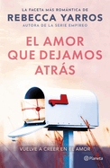 El amor que dejamos atr├â┬ís / The Things We Leave Unfinished (Spanish Edition)