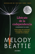 Lib├â┬⌐rate de la codependencia: C├â┬│mo dejar de controlar a los dem├â┬ís y empezar a cuidar de ti mismo / Codependent No More (Spanish Edition)