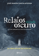 Relatos del lado oscuro: Sus más terroríficos casos de fantasmas / Tales from the Dark Side (Spanish Edition)