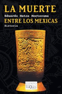La muerte entre los mexicas (Spanish Edition)