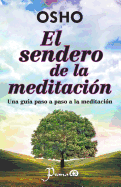 El sendero de la meditacion: Una guia paso a paso a la meditacion (Spanish Edition)