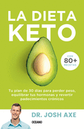 La Dieta Keto: Tu plan de 30 d├â┬¡as para perder peso, equilibrar tus hormonas y revertir padecimientos cr├â┬│nicos (Spanish Edition)