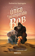 El ├â┬║nico e incomparable Bob (Spanish Edition)