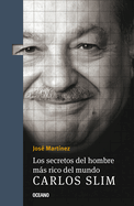 Los Secretos del hombre m├â┬ís rico del mundo.: Carlos Slim, (Spanish Edition)