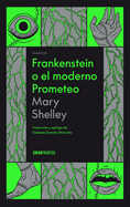 Frankenstein o el moderno Prometeo (Spanish Edition)