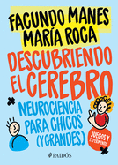 Descubriendo el cerebro: Neurociencia para chicos (y grandes) (Spanish Edition)