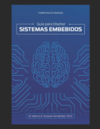 Hablemos Embebido: Gu├â┬¡a para Dise├â┬▒ar Sistemas Embebidos (Spanish Edition)