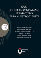 San John Henry Newman, un maestro para nuestro tiempo (Spanish Edition)
