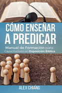 C├â┬│mo Ense├â┬▒ar a Predicar (Spanish Edition)