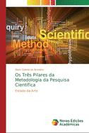 Os Tr├â┬¬s Pilares da Metodologia da Pesquisa Cient├â┬¡fica: Estado da Arte (Portuguese Edition)