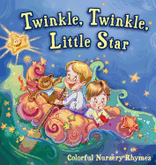 Twinkle, Twinkle, Little Star: Colorful Nursery Rhymes (6) (Illustrated Children's Classics Collection)