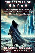The Scrolls of Hayah: The Fragment of the Dome, Visions of the Deceased Beings, and Experimental Lands (TERRA-INFINITA)