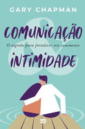 Comunicação & intimidade: O segredo para fortalecer seu casamento (Portuguese Edition)