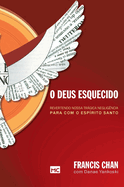 O Deus esquecido: Revertendo nossa tr├â┬ígica neglig├â┬¬ncia para com o Esp├â┬¡rito Santo (Portuguese Edition)