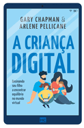 A crian├â┬ºa digital: Ensinando seu filho a encontrar equil├â┬¡brio no mundo virtual (Portuguese Edition)