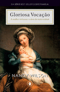 Gloriosa Voca├â┬º├â┬úo: A mulher virtuosa e o dom da maternidade (Fam├â┬¡lia) (Portuguese Edition)