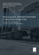 REGULA├âΓÇí├â╞ÆO, INFRAESTRUTURA E POL├â┬ìTICAS P├â┼íBLICAS: Estudos em homenagem a Jos├â┬⌐ dos Santos Carvalho Filho (Portuguese Edition)